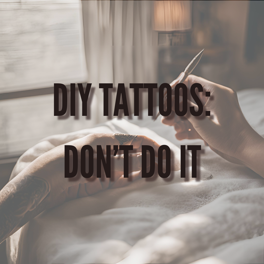 DIY Tattoos: Don’t Do It