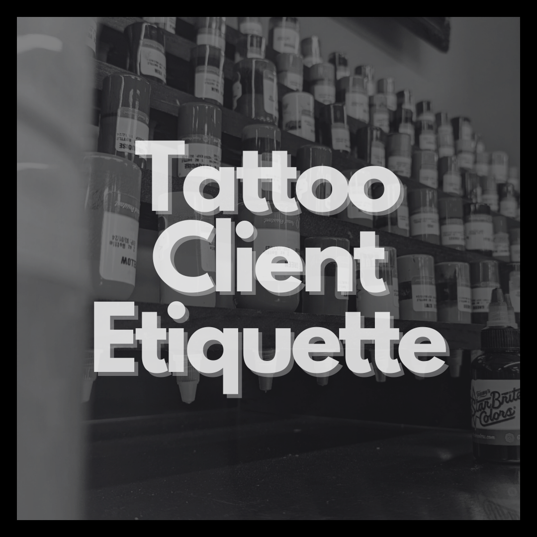 Navigating Tattoo Client Etiquette: Tips for a Smooth Experience
