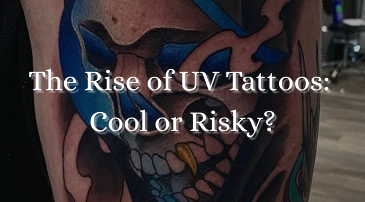 The Rise of UV Tattoos Cool or Risky