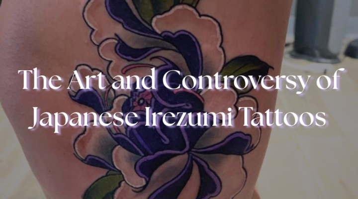 The Art and Controversy of Japanese Irezumi Tattoos